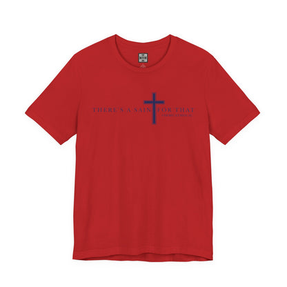 There's A Saint For That Cross Tee - TorchHill Design